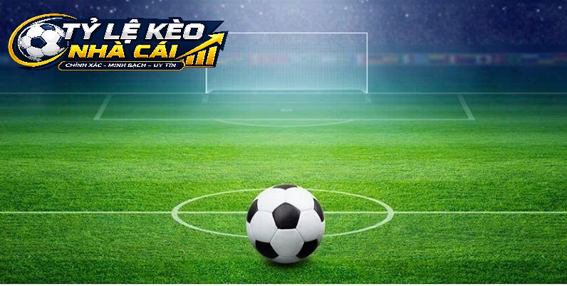 Khám Phá Những Tỷ Lệ Kèo Bóng Đá Phổ Biến Hiện Nay