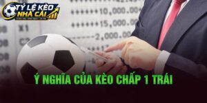 Quy Tắc Tính Cược Kèo Chấp 1 Trái Chuẩn